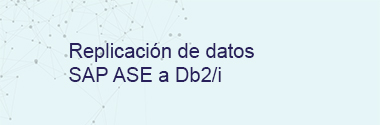 Replica SAP ASE a Db2i